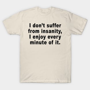 suffer insanity T-Shirt